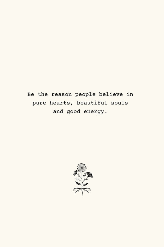 Giclee Fine Art Print: Be the reason people believe in pure hearts, beautiful souls and good energy.