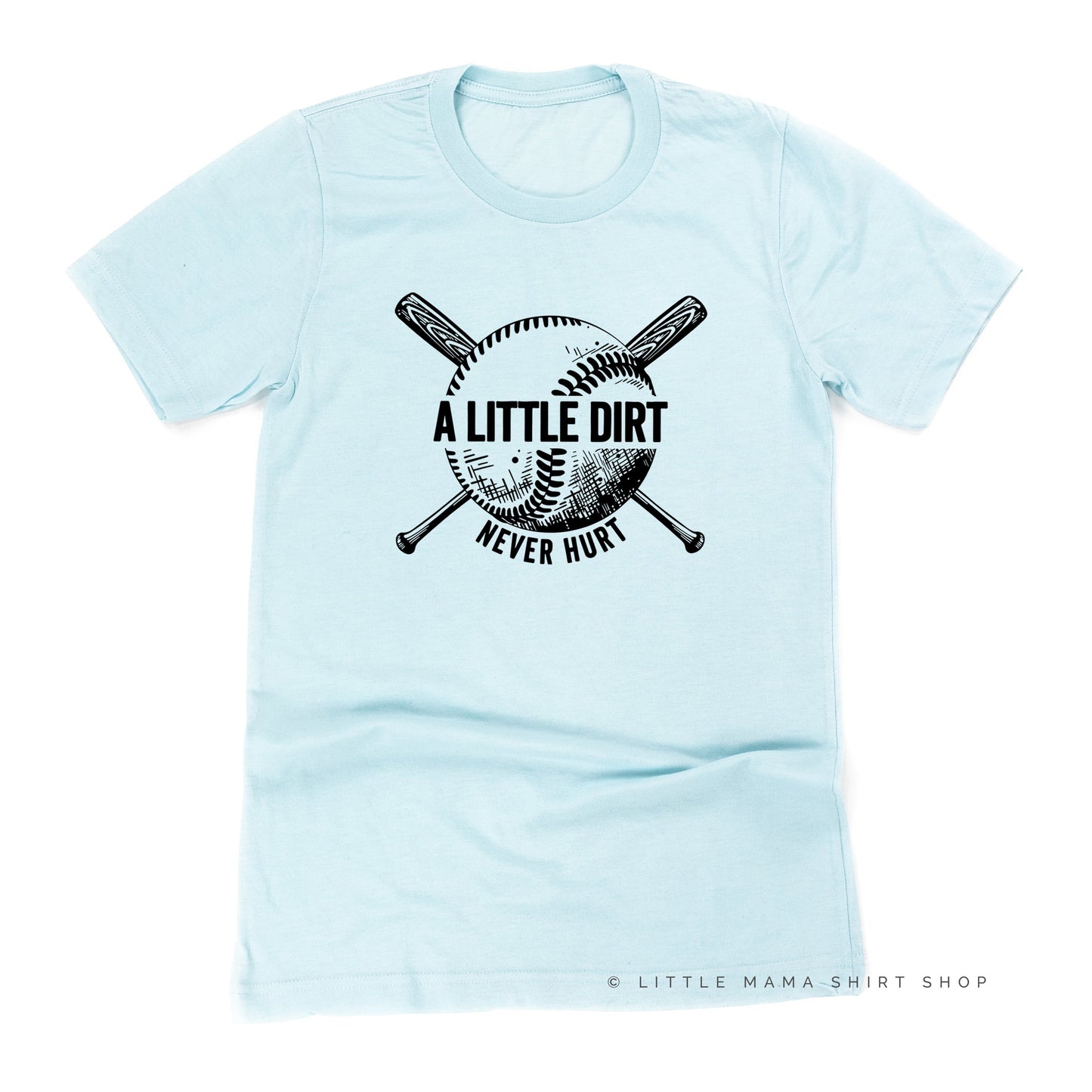 Baseball-A Little Dirt Never Hurt - Unisex Tee