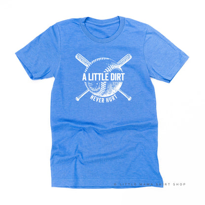 Baseball-A Little Dirt Never Hurt - Unisex Tee