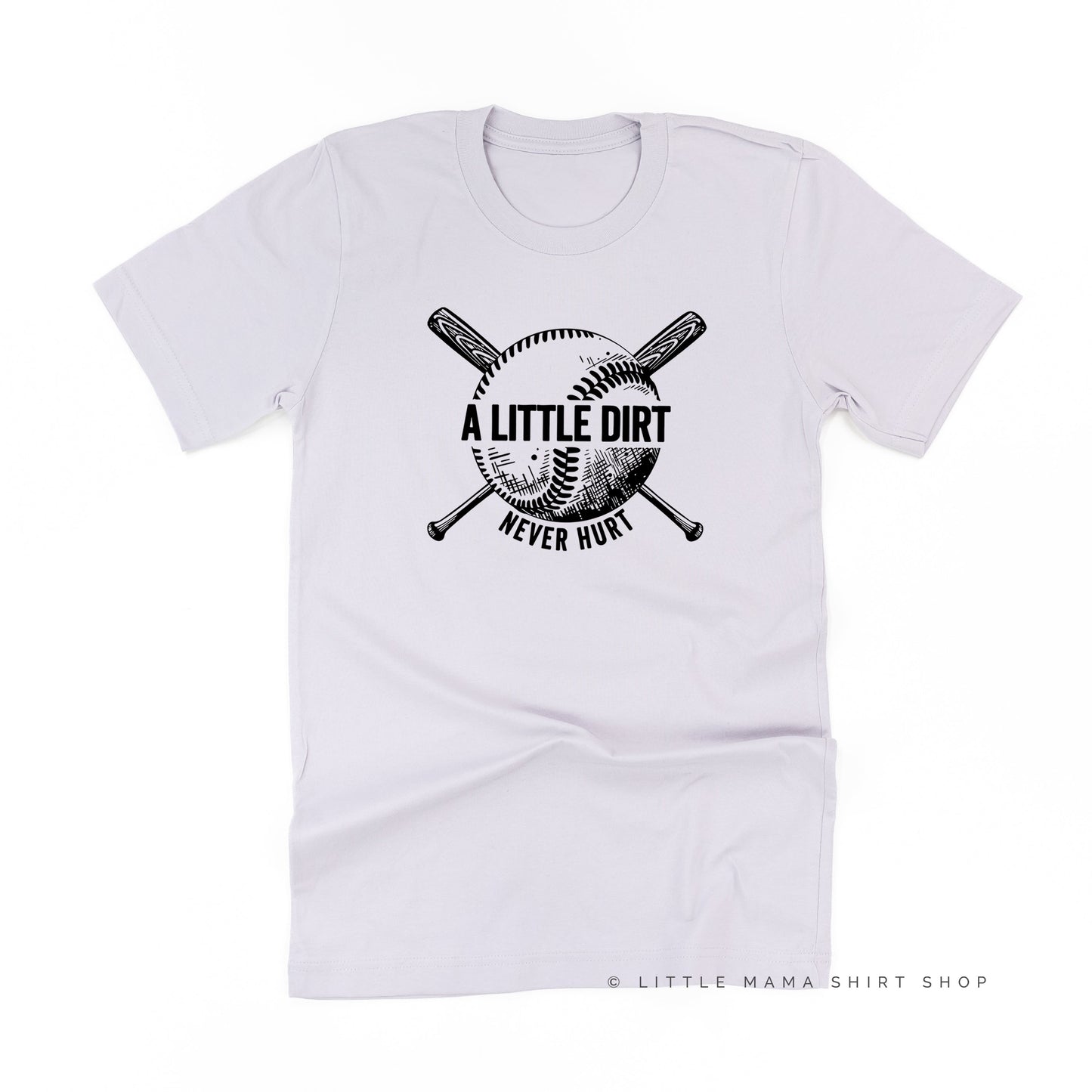 Baseball-A Little Dirt Never Hurt - Unisex Tee